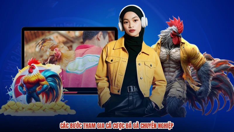 Các bước tham gia cá cược đá gà chuyên nghiệp Các bước tham gia cá cược đá gà chuyên nghiệp
