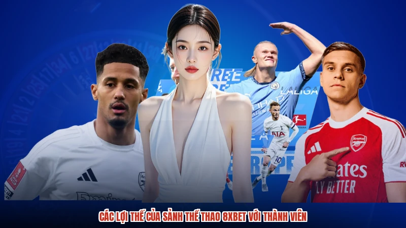 Các lợi thế của sảnh thể thao 8XBET với thành viên Các lợi thế của sảnh thể thao 8XBET với thành viên