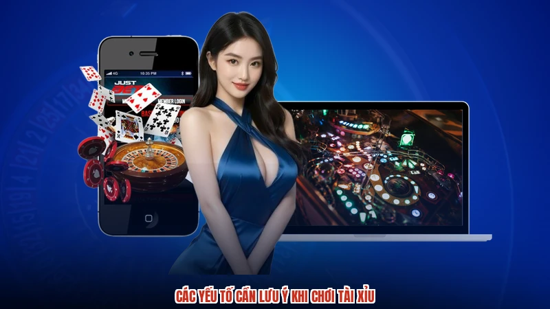Các yếu tố cần lưu ý khi chơi tài xỉu