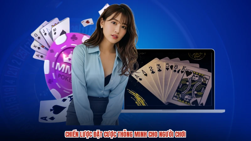 Chiến lược đặt cược thông minh cho người chơi