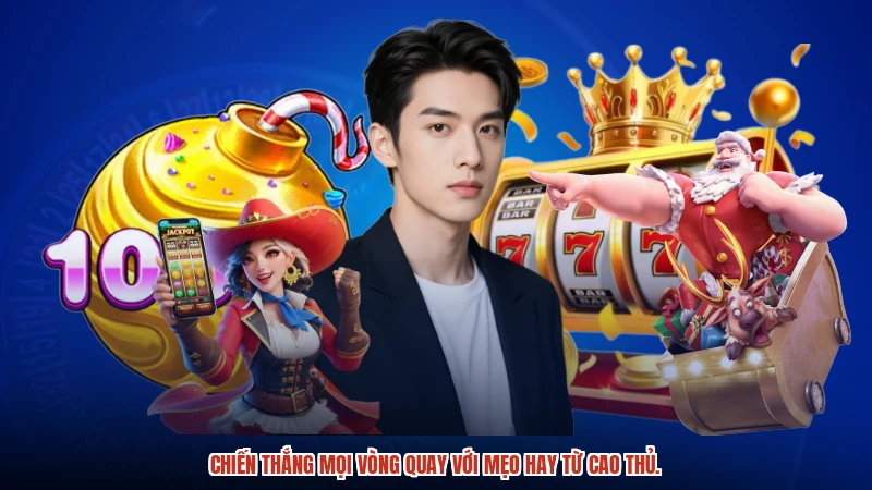 Chiến thắng mọi vòng quay với mẹo hay từ cao thủ.