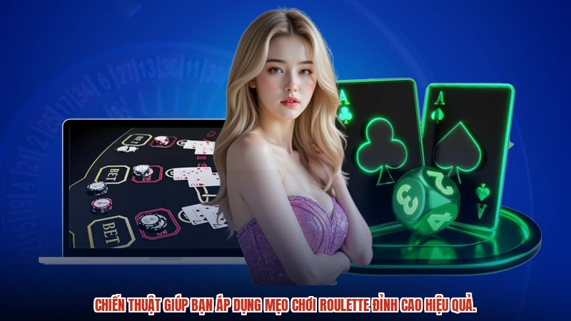 Chiến thuật giúp bạn áp dụng mẹo chơi roulette đỉnh cao hiệu quả.