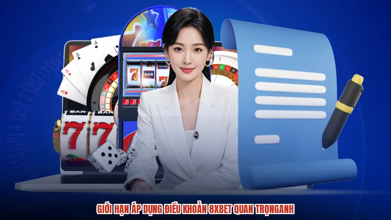 Giới hạn áp dụng điều khoản 8XBET quan trọnganh