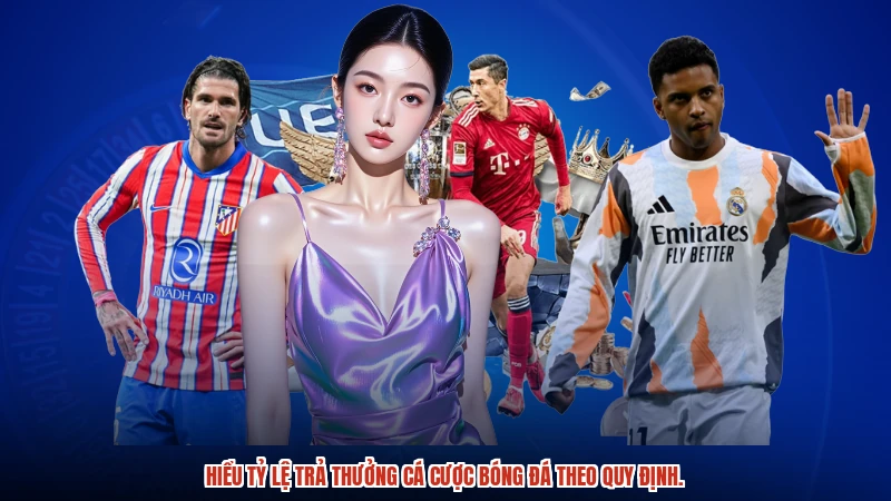 Hiểu tỷ lệ trả thưởng cá cược bóng đá theo quy định. Hiểu tỷ lệ trả thưởng cá cược bóng đá theo quy định.