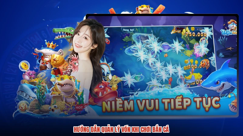 Hướng dẫn quản lý vốn khi chơi bắn cá
