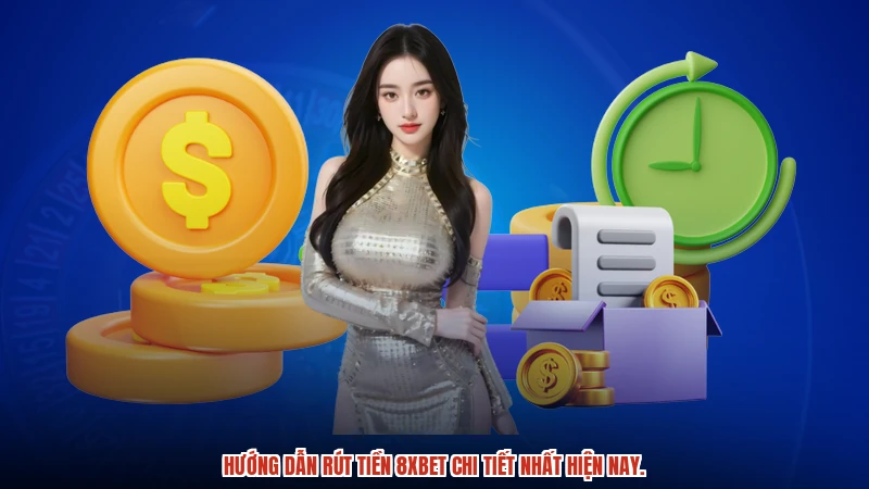 Hướng dẫn rút tiền 8XBET chi tiết nhất hiện nay.