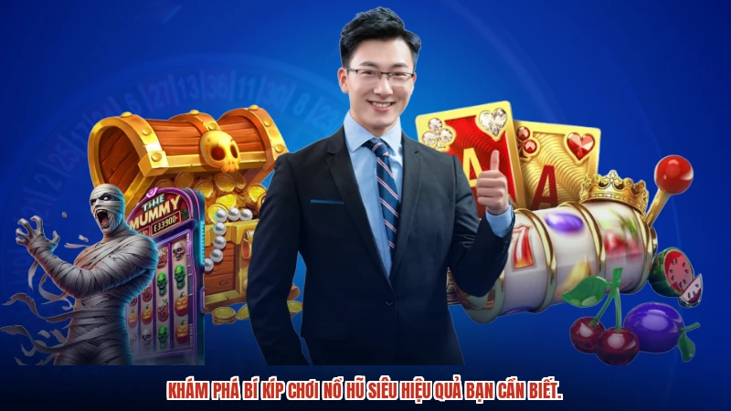 Khám phá bí kíp chơi nổ hũ siêu hiệu quả bạn cần biết.
