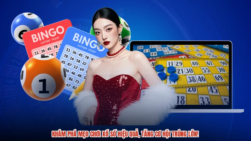 Khám phá mẹo chơi xổ số hiệu quả, tăng cơ hội trúng lớn