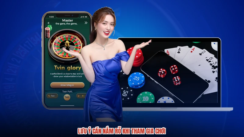 Lưu ý cần nắm rõ khi tham gia chơi