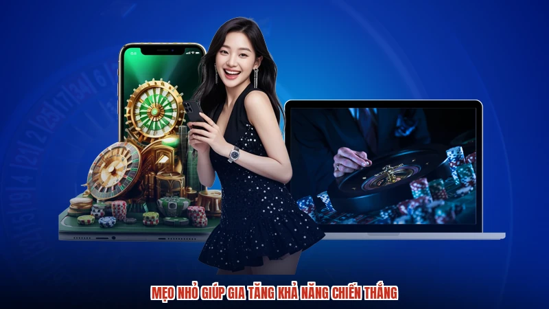 Mẹo nhỏ giúp gia tăng khả năng chiến thắng