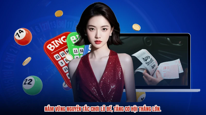 Nắm vững nguyên tắc chơi lô đề, tăng cơ hội thắng lớn.