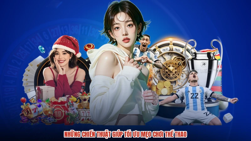 Những chiến thuật giúp tối ưu mẹo chơi thể thao