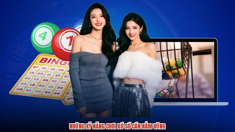 Những kỹ năng chơi xổ số cần nắm vững
