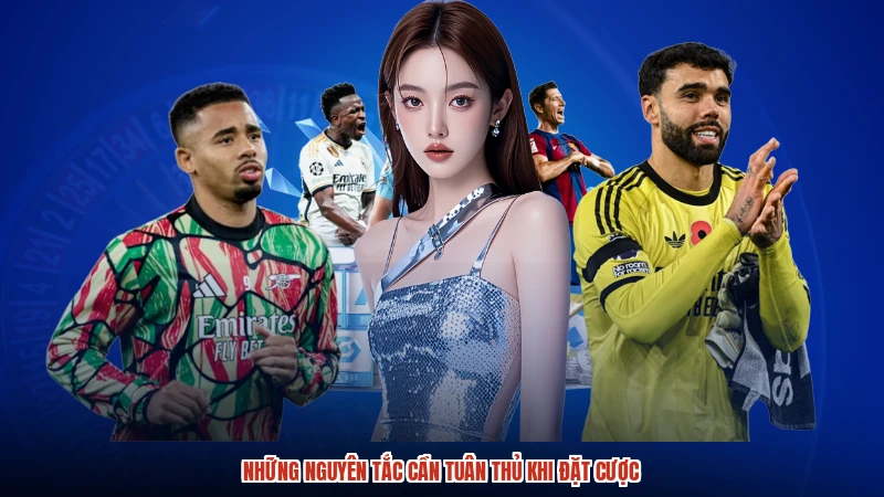 Những nguyên tắc cần tuân thủ khi đặt cược