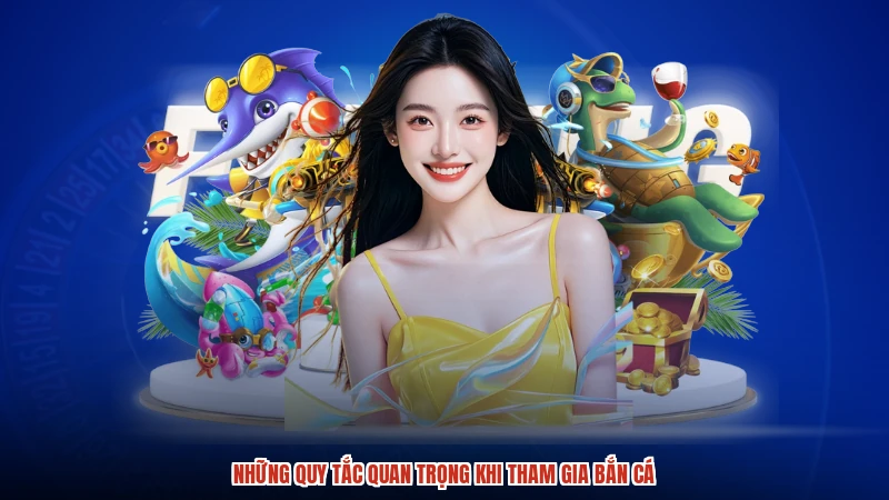 Những quy tắc quan trọng khi tham gia bắn cá