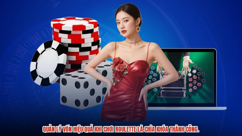 Quản lý vốn hiệu quả khi chơi roulette là chìa khóa thành công.