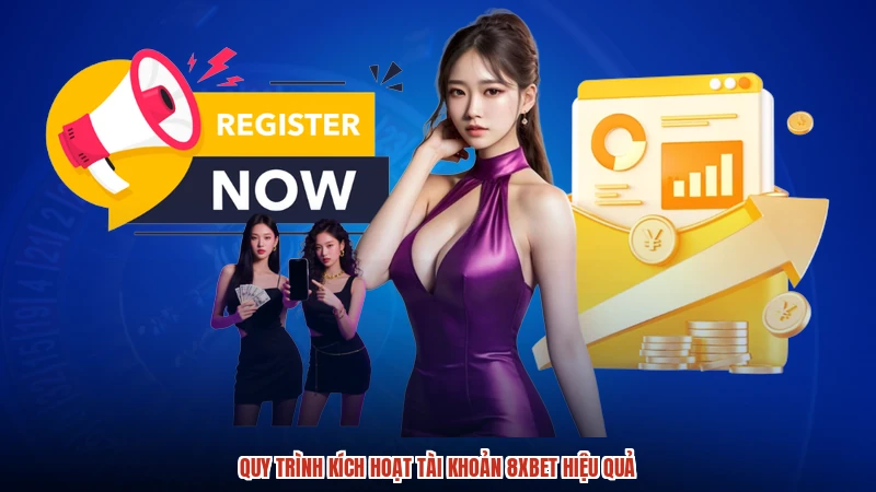 Quy trình kích hoạt tài khoản 8XBET hiệu quả