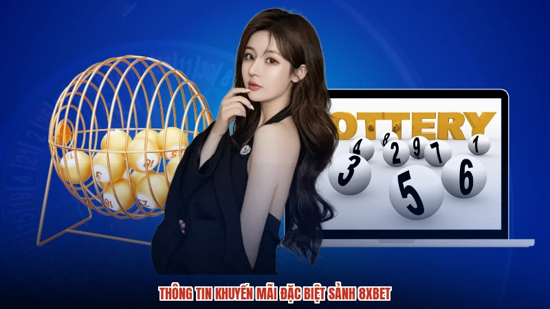 Thông tin khuyến mãi đặc biệt sảnh 8XBET