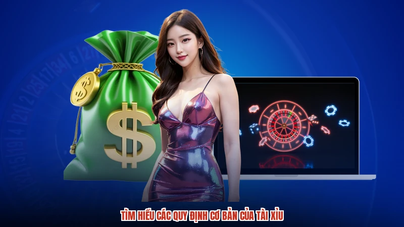 Tìm hiểu các quy định cơ bản của tài xỉu