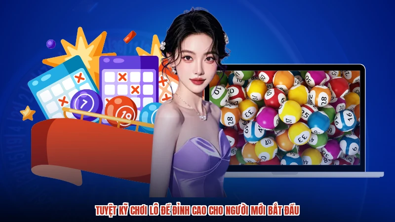Tuyệt Kỹ Chơi Lô Đề Đỉnh Cao Cho Người Mới Bắt Đầu
