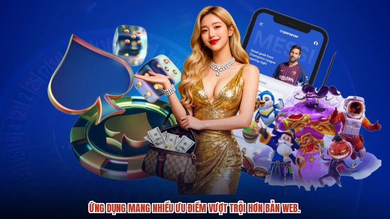 Ứng dụng mang nhiều ưu điểm vượt trội hơn bản web. Ứng dụng mang nhiều ưu điểm vượt trội hơn bản web.