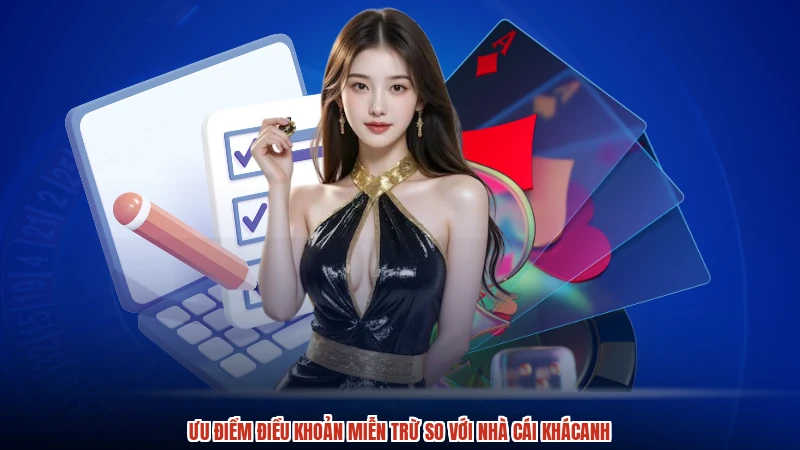 Ưu điểm điều khoản miễn trừ so với nhà cái khácanh